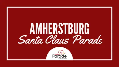 Amherstburg Santa Claus Parade by the Windsor Parade Corporation