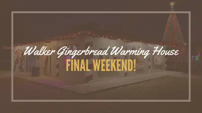 Walker Gingerbread Warming House Final Weekend