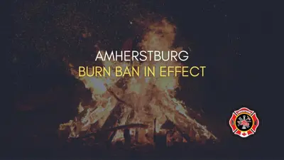Amherstburg Burn Ban in Effect with an image of a bonfire and the Amherstburg Fire Department crest